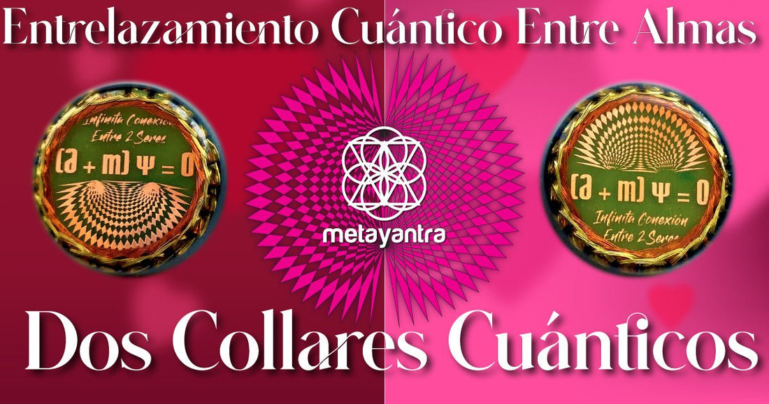 ¿Cómo lograr un Entrelazamiento Cuántico con tu Pareja? - Metayantra México