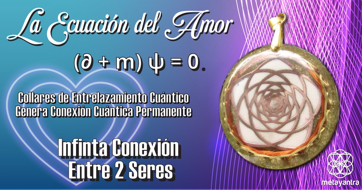 La Ecuación Secreta del Amor - Unión Infinita Entre 2 Seres - Metayantra México