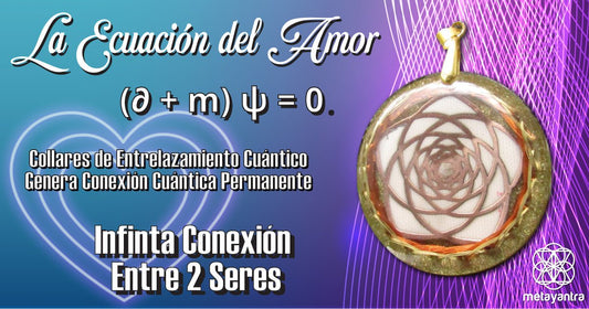 La Ecuación Secreta del Amor - Unión Infinita Entre 2 Seres - Metayantra México