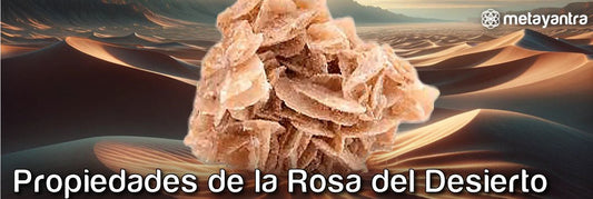 Rosa del Desierto: Magia y Misterio en Cada Cristal - Metayantra México