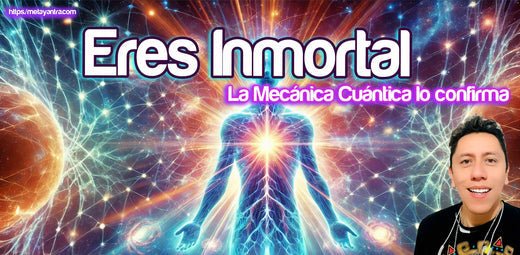 ¿Sabías que eres inmortal? - Metayantra México